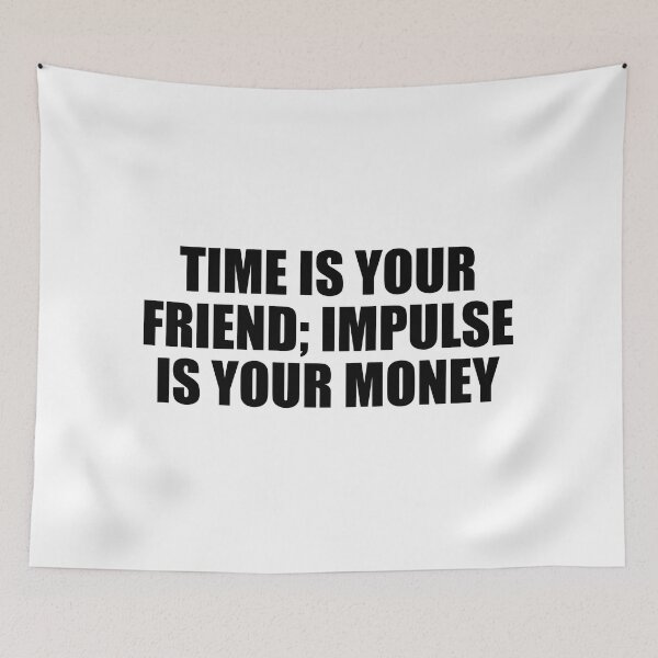 Item preview, Time is your friend; impulse is your money designed and sold by Colorfulandfun.