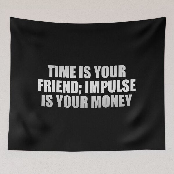 Item preview, Time is your friend; impulse is your money designed and sold by Colorfulandfun.