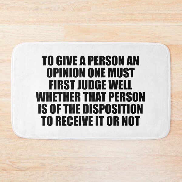 Item preview, To give a person an opinion one must first judge well whether that person is of the disposition to receive it or not designed and sold by Colorfulandfun.