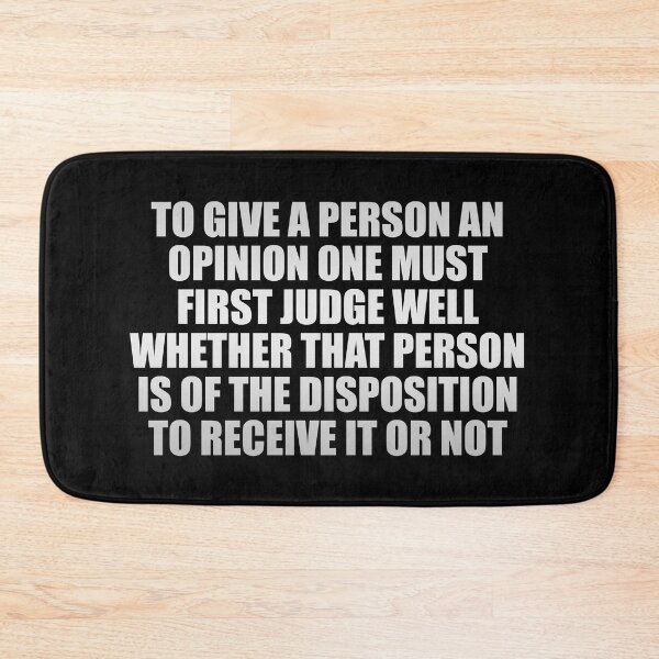 Item preview, To give a person an opinion one must first judge well whether that person is of the disposition to receive it or not designed and sold by Colorfulandfun.
