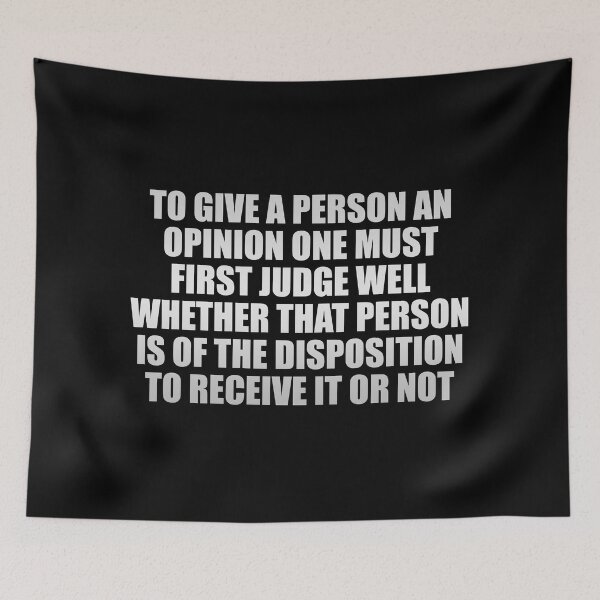 Item preview, To give a person an opinion one must first judge well whether that person is of the disposition to receive it or not designed and sold by Colorfulandfun.