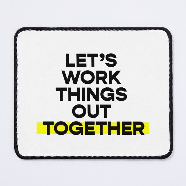 Item preview, Let's work things out together designed and sold by Koyaanisqatsian.