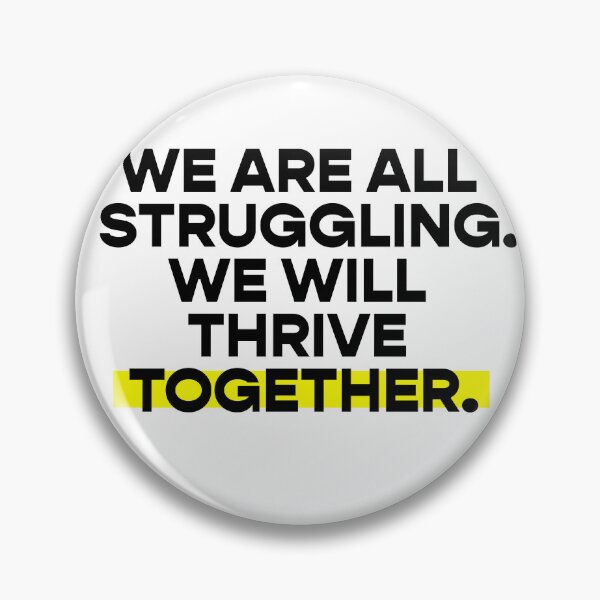 Item preview, We are all struggling / we will thrive together designed and sold by Koyaanisqatsian.