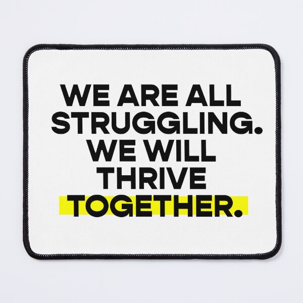 Item preview, We are all struggling / we will thrive together designed and sold by Koyaanisqatsian.