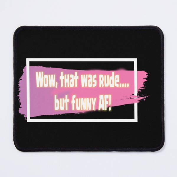 Item preview, Wow, that was rude...but funny AF designed and sold by Jodi Mahaffey.