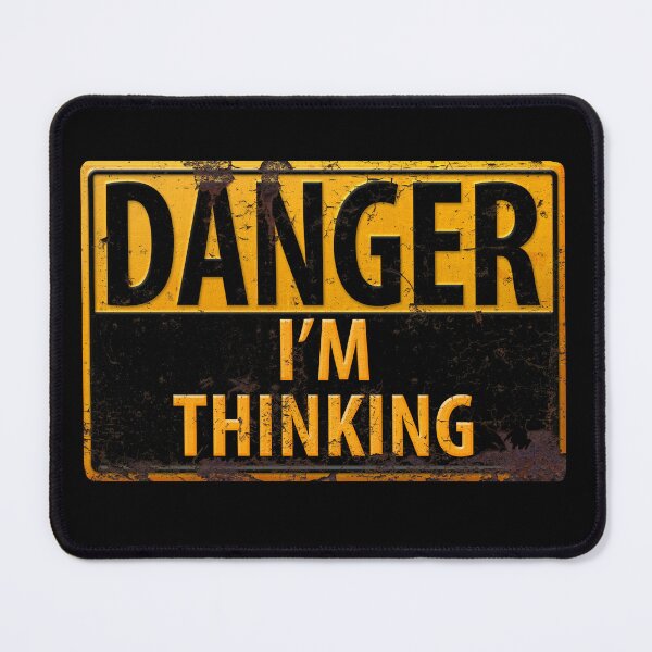 Item preview, DANGER, I'm Thinking - Caution Warning Sign - Geek - Nerd - Brainy designed and sold by 26-Characters.