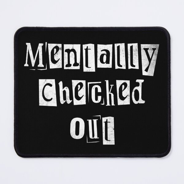 Item preview, Mentally Checked Out Funny Mental Health designed and sold by TheButtonCrew.
