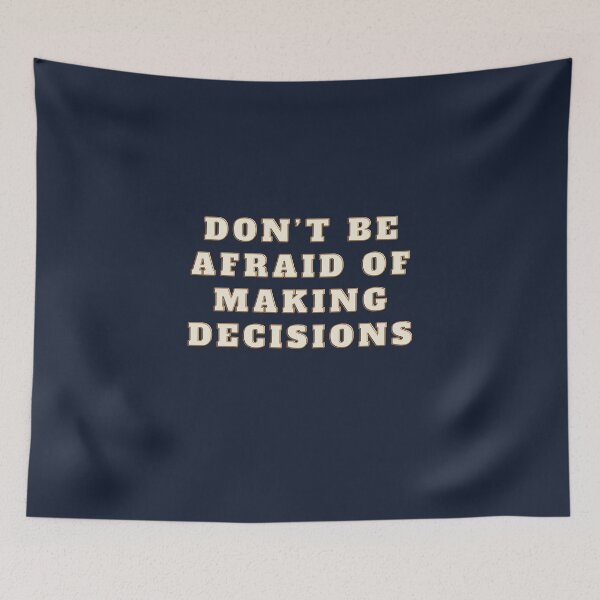 Item preview, Don’t be afraid of making decisions. bold in blue designed and sold by TheUboss.