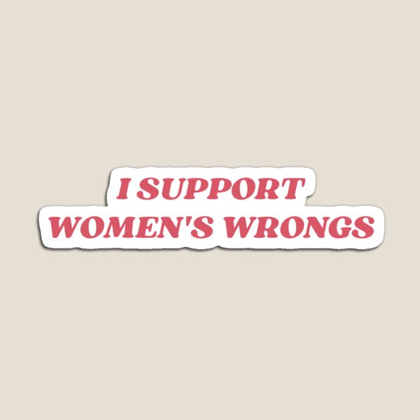 Item preview, I support womens wrongs designed and sold by littleaxii.