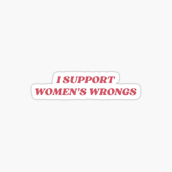 Item preview, I support womens wrongs designed and sold by littleaxii.