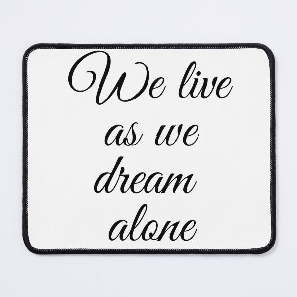 Item preview, We live as we dream alone. Black in White designed and sold by TheUboss.