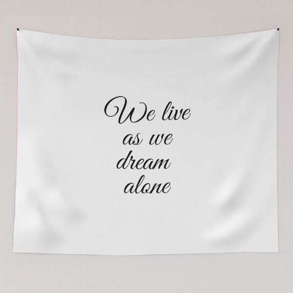 Item preview, We live as we dream alone. Black in White designed and sold by TheUboss.
