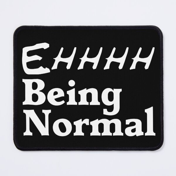 Item preview, Ehhh Being Normal Only Tried It Once Worst 2 Min Of My Life True Story designed and sold by Sonatablue.