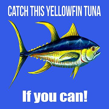 Fishing Tee Shirt Catch This Yellowfin Tuna If You Can! | Essential T-Shirt