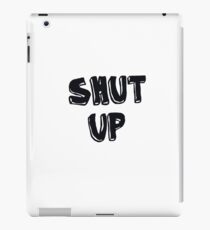Shut up! iPad Case/Skin