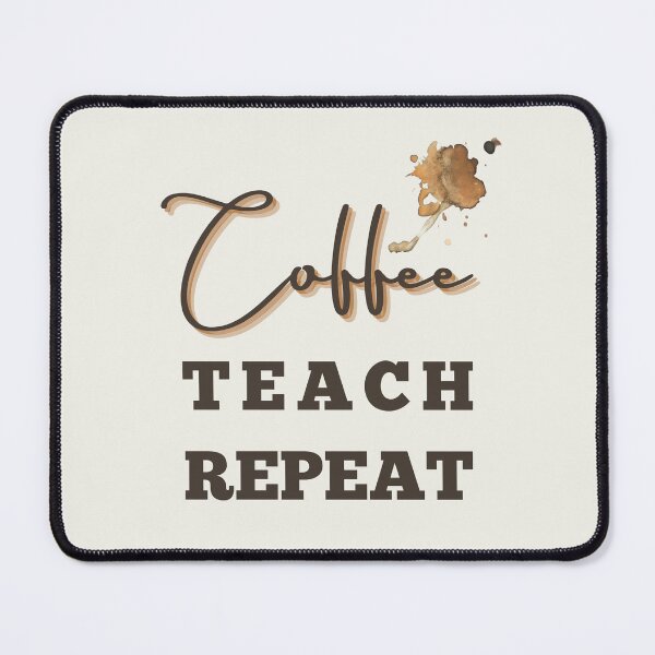 Item preview, Coffee teach repeat - back to school teacher designed and sold by tziggles.