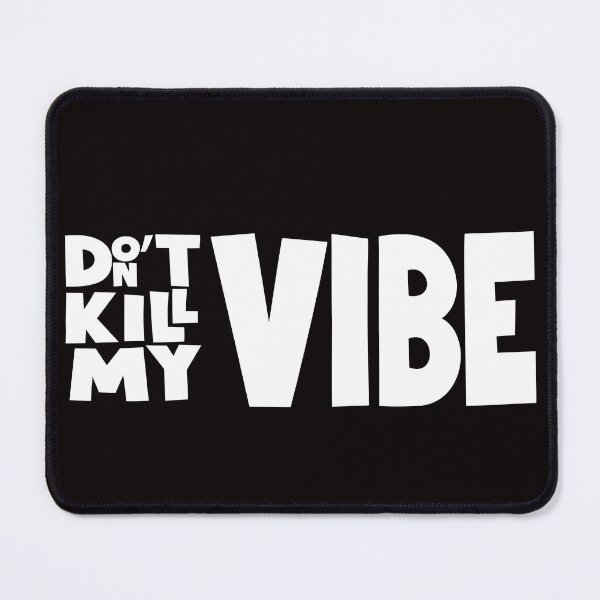 Item preview, DON'T KILL MY VIBE designed and sold by shirtlees.