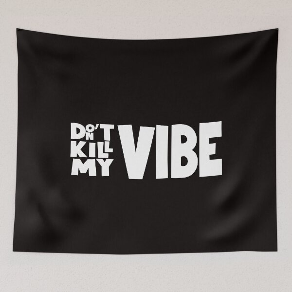 Item preview, DON'T KILL MY VIBE designed and sold by shirtlees.