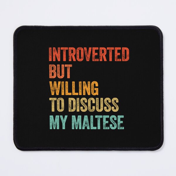 Item preview, Introverted But Willing To Discuss My Maltese designed and sold by Guarddogdrive.