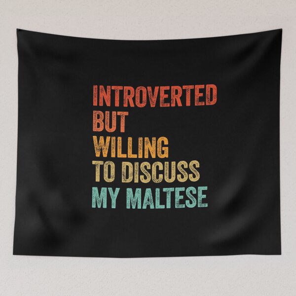 Item preview, Introverted But Willing To Discuss My Maltese designed and sold by Guarddogdrive.