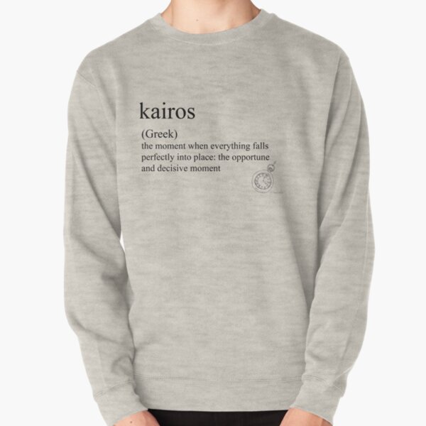 Kairos- (Greek) statement tees & accessories Pullover Sweatshirt