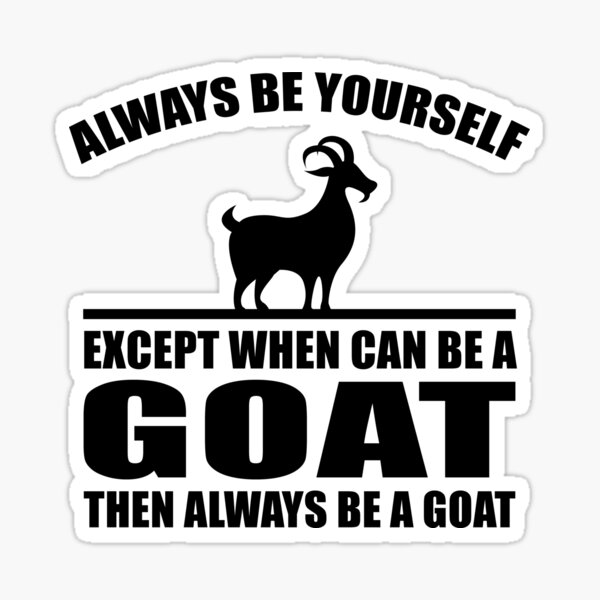 Always Be A Goat Sticker