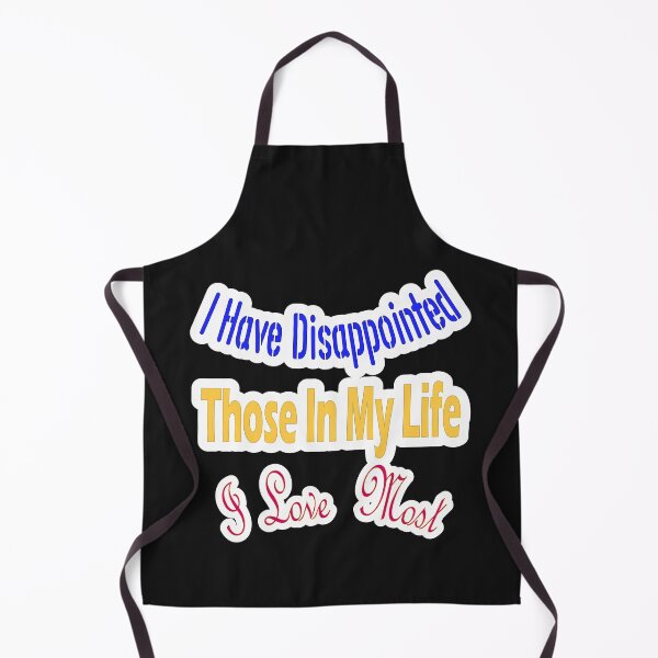 Item preview, I Have Disappointed Those In My Life I Love Most designed and sold by JLCableStudio.