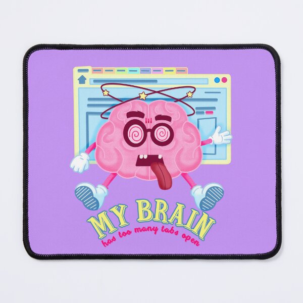 Item preview, My brain has too many tabs open designed and sold by Give Me that Pencil.