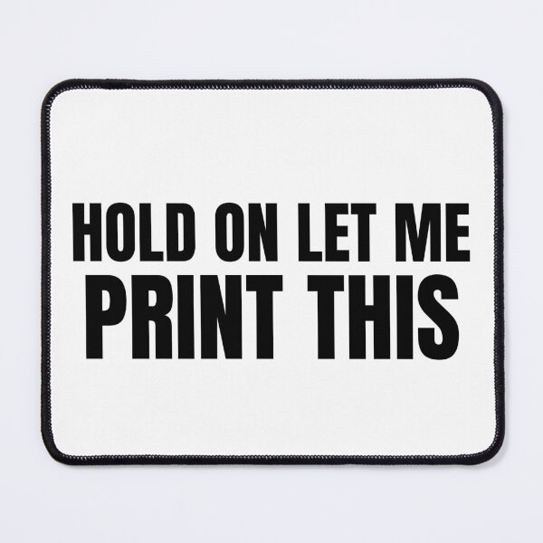 Item preview, Hold On Let Me Print This designed and sold by Printint.