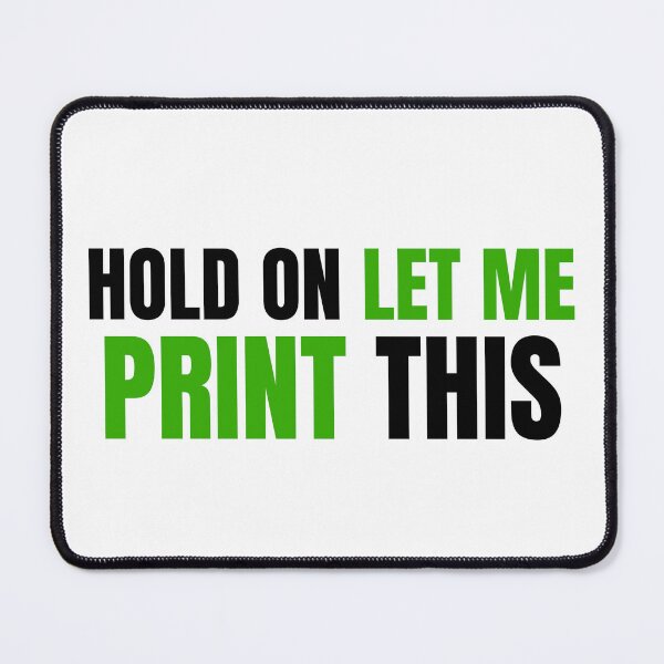 Item preview, Hold On Let Me Print This designed and sold by Printint.