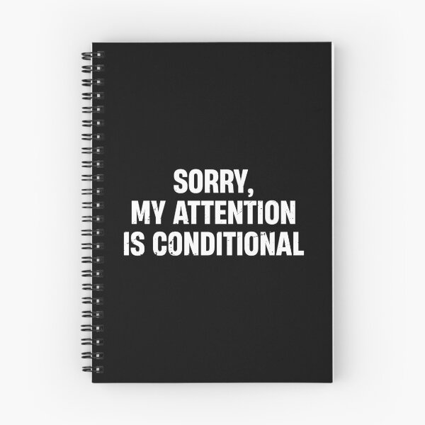 Item preview, “Sorry, my attention is conditional” Funny Quote designed and sold by TheMattDesigns.