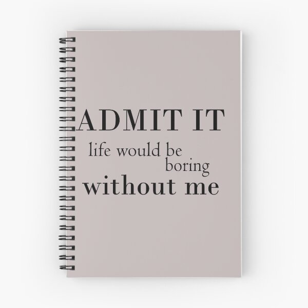 Item preview, Admit it life would be boring without me t-shirt designed and sold by Ami Ne.