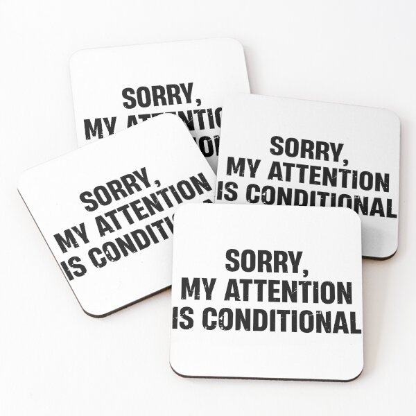 Item preview, “Sorry, my attention is conditional” Funny Quote designed and sold by TheMattDesigns.
