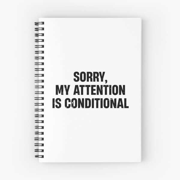 Item preview, “Sorry, my attention is conditional” Funny Quote designed and sold by TheMattDesigns.