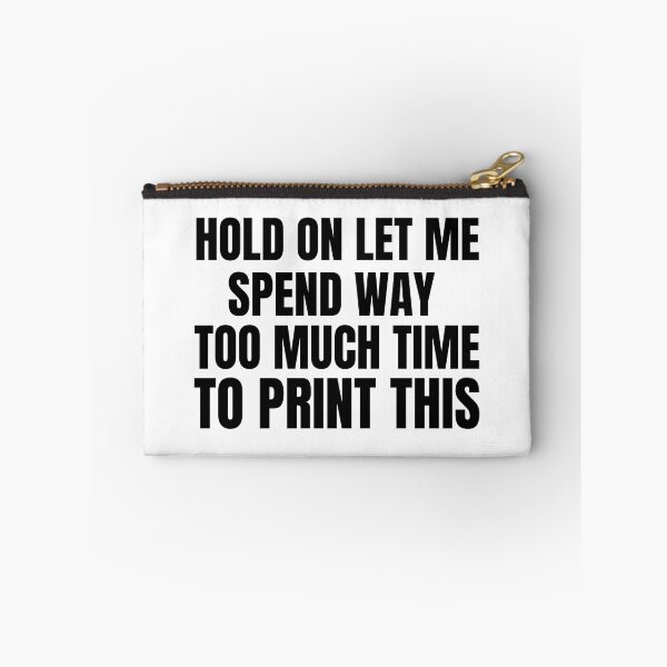 Item preview, Hold On Let Me Spend Too Much Time To Print This designed and sold by Printint.