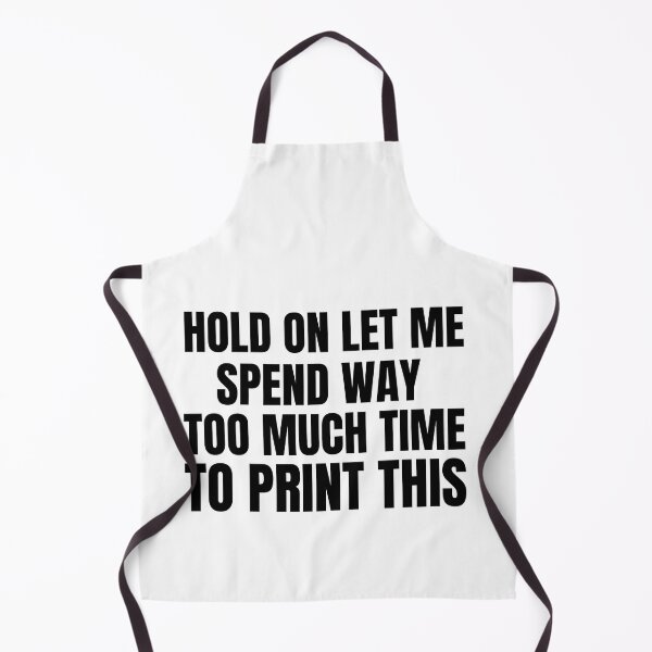 Item preview, Hold On Let Me Spend Too Much Time To Print This designed and sold by Printint.