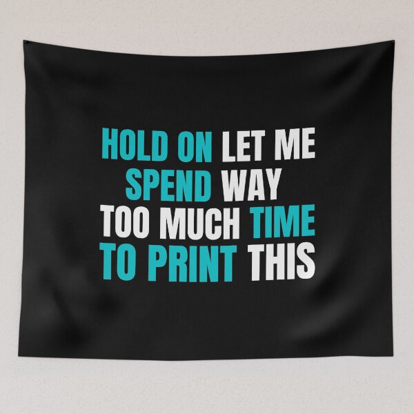Item preview, Hold On Let Me Spend Too Much Time To Print This designed and sold by Printint.
