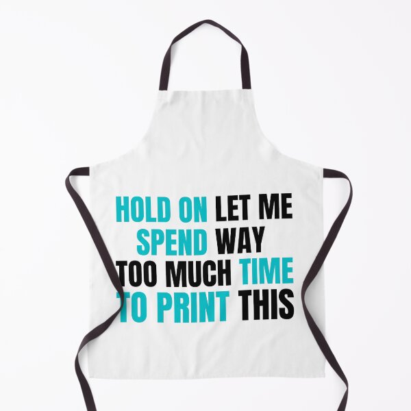 Item preview, Hold On Let Me Spend Too Much Time To Print This designed and sold by Printint.