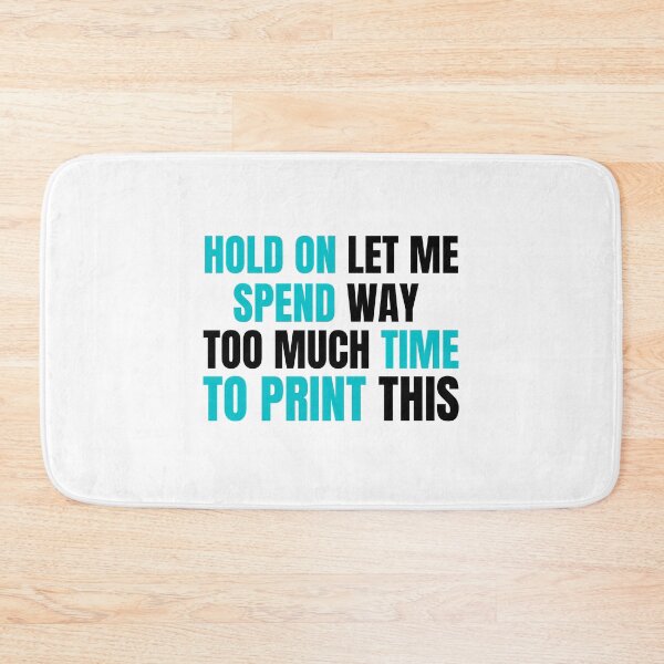 Item preview, Hold On Let Me Spend Too Much Time To Print This designed and sold by Printint.