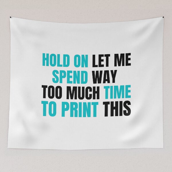 Item preview, Hold On Let Me Spend Too Much Time To Print This designed and sold by Printint.