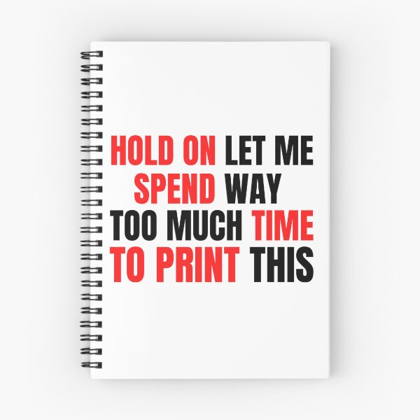 Item preview, Hold On Let Me Spend Too Much Time To Print This designed and sold by Printint.