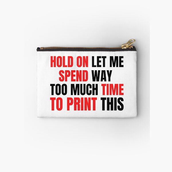 Item preview, Hold On Let Me Spend Too Much Time To Print This designed and sold by Printint.