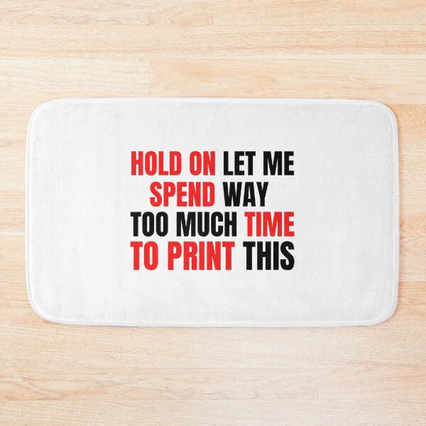 Item preview, Hold On Let Me Spend Too Much Time To Print This designed and sold by Printint.