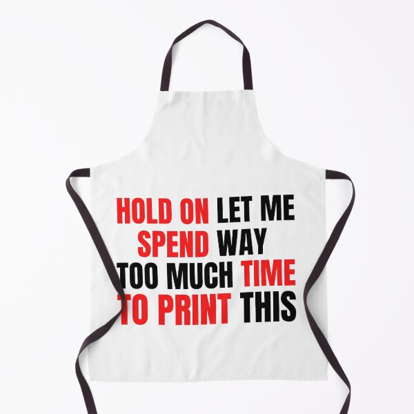 Item preview, Hold On Let Me Spend Too Much Time To Print This designed and sold by Printint.