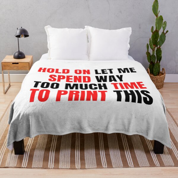 Item preview, Hold On Let Me Spend Too Much Time To Print This designed and sold by Printint.