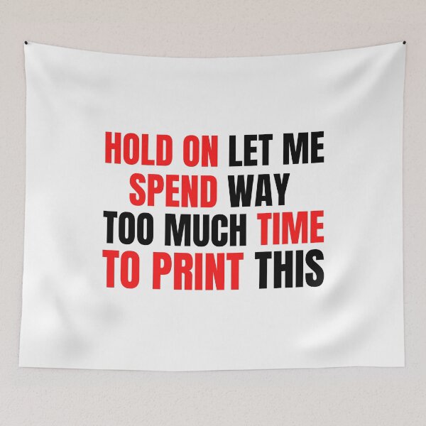 Item preview, Hold On Let Me Spend Too Much Time To Print This designed and sold by Printint.