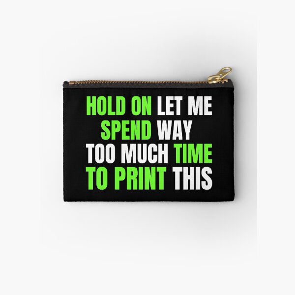 Item preview, Hold On Let Me Spend Too Much Time To Print This designed and sold by Printint.