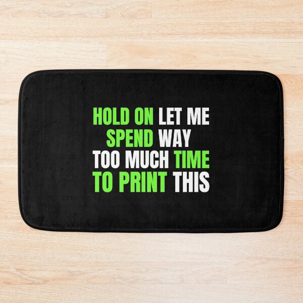 Item preview, Hold On Let Me Spend Too Much Time To Print This designed and sold by Printint.