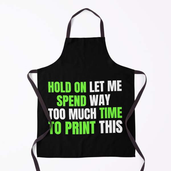 Item preview, Hold On Let Me Spend Too Much Time To Print This designed and sold by Printint.