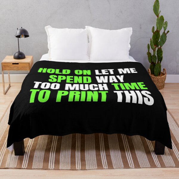 Item preview, Hold On Let Me Spend Too Much Time To Print This designed and sold by Printint.